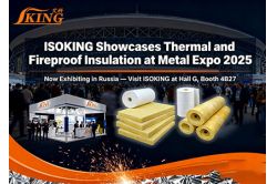 ISOKING Showcases Thermal and Fireproof Insulation at Metal Expo 2025
